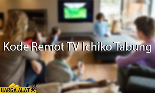 Kode Remot TV Ichiko Tabung