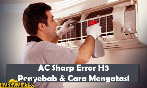 Cara Mengatasi AC Sharp Error H3 Penyebab Tips