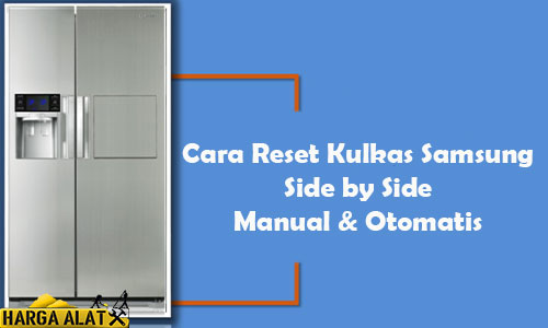 Cara Reset Kulkas Samsung Side by Side Otomatis