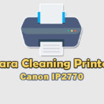 Cara Cleaning Printer Canon IP2770 Manual Otomatis