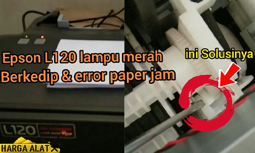 Cara Mengatasi Printer Epson L120 Lampu Merah Menyala Gampang Banget