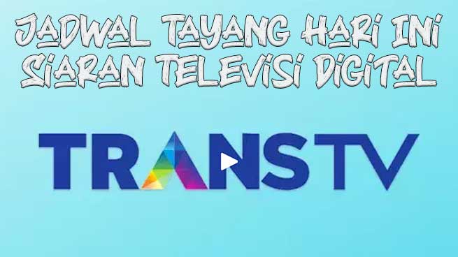 Jadwal Tayang Trans TV Hari Ini